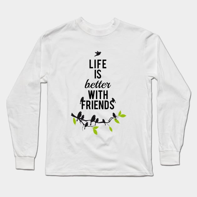 Life is better with friends, birds on tree branch Long Sleeve T-Shirt by beakraus
